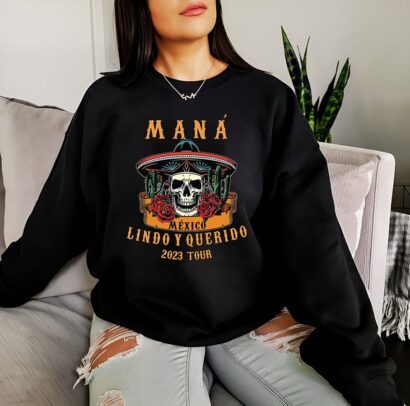 Mana Shirts, Mana Tour 2023 Tee, México Lindo Y Querido Tour Sweatshirt