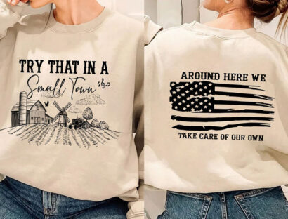 Try That In A Small Town shirt, Country Music Two Sides Shirt, Small Town Sweatshirt