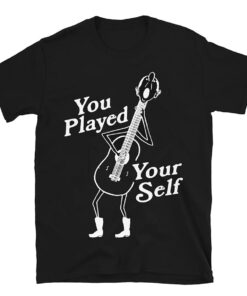 You Played Yourself shirt, Funny shirt, Trending shirt