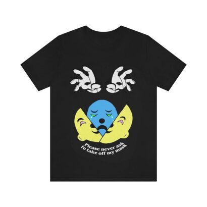 Please Never Ask to Take Off My Mask shirt, Funny shirt, Trending shirt