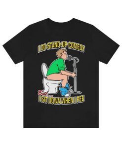 I do stand-up comedy, but I sit down when I pee shirt, Funny shirt, Trending shirt