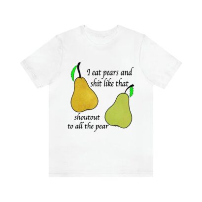 I Eat Pears shirt, Funny shirt, Trending shirt