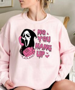 No You Hang Up Sweatshirt, Ghostface Valentine Shirt, Funny Ghostface Shirt