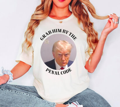 Grab Him by the Penal Code Shirt, Trump Mugshot Tee, Funny Anti Trump Top, Democrat Gift, Trump Georgia Indictment 2023, Fani Willis Shirt