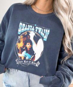 Shania Twain Any Man Of Mine Tours Shirt, Shania Twain Any Man Of Mine Tour SweatShirt