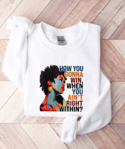 How You Gonna Win When You ain't Right Within Sweatshirt,Lauryn Hill Graphic T-Shirt