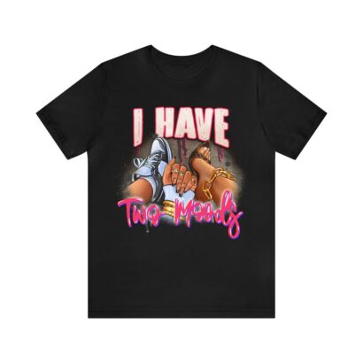 I Have Two Moods Short Sleeve T-shirt, Motivational Strong Girl T-shirt, Inspirational Tee