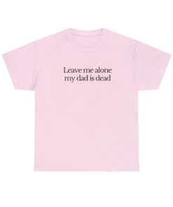 My Dad is Dead Tee, Funny Graphic T-Shirts Gen Z, Unhinged Shirts for Friends, Cursed Gifts