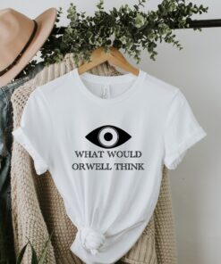 What Would Orwell Think, George Orwell Shirt, 1984 Shirt, Big Brother Shirt, Book Shirt, Book Lover Shirt, Animal Farm Shirt