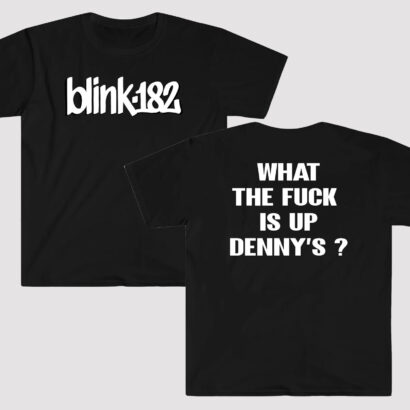 blink 182 - What The Fuck Is Up Denny's shirt, Denny's shirt, blink 182 dennys shirt, blink 182 dennys shirt,