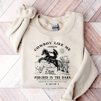 Cowboy Like Sweatshirt, You're a cowboy like me Cowboy Crewneck Shırt, Folklore Merch Cowgirl Shirt