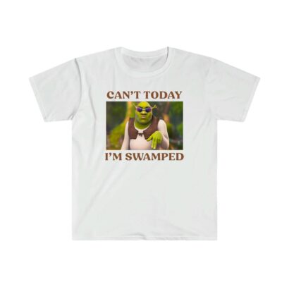 Can't Today I'm Swamped Shirt, Shrek shirt