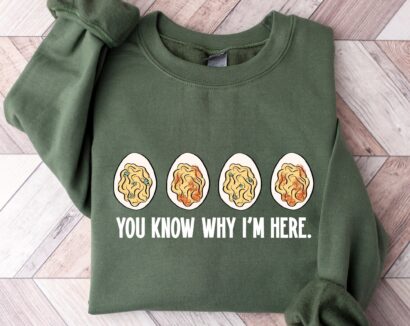 You Know Why I'm Here Sweatshirt, Deviled Shirt, Thanksgiving Deviled Eggs Shirt, Fall Shirt, Thankful Thanksgiving Shirt,Thanksgiving Gift