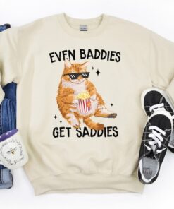 Even Baddies Get Saddies Funny Cat Meme Sweatshirt, Cat Lover Sweatshirt, Cat Meme Sweatshirt, Funny Cat Sweatshirt