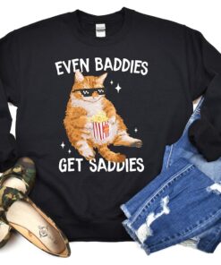 Even Baddies Get Saddies Funny Cat Meme Sweatshirt, Cat Lover Sweatshirt, Cat Meme Sweatshirt, Funny Cat Sweatshirt