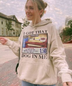 I Got That Dog In Me Sweatshirt, Keep 150 Dank Meme Shirt, Costco Hot Dog Combo Hoodie