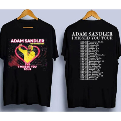 Adam Sandler Tour Shirt, Adam Sandler The I Missed You Tour 2023 Shirt