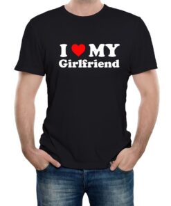 I Love My Girlfriend Shirt, Valentines Day Shirt