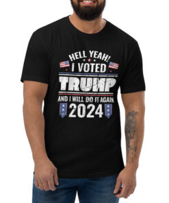 Hell Yeah I Voted For Trump 2024 Tshirt, Pro Trump Supporter Shirt, Proud American Trump Supporter 2024 Tshirt