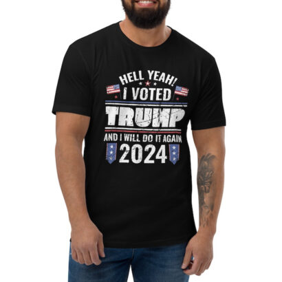 Hell Yeah I Voted For Trump 2024 Tshirt, Pro Trump Supporter Shirt, Proud American Trump Supporter 2024 Tshirt