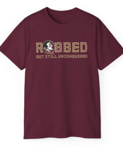 FSU Robbed but still UNCONQUERED Tshirt, Robbed shirt, Florida State Robbed tee