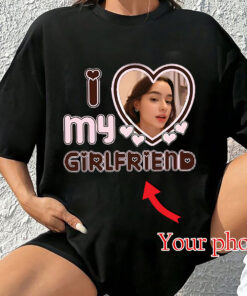 Custom I Love My Girlfriend Shirt, Customize Photo Bootleg Idea Tee, Girlfriend Photo Shirt, Valentine Shirt