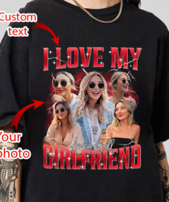 Custom Photo I Love My Girlfriend Shirt, Custom Bootleg Shirt, Custom Tshirt With Photo, Custom Tshirt For Boyfriend Girlfriend, Valentine