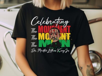 Martin Luther King Day T-Shirt, I Have A Dream Tee, Celebrating The Movement The Moment The Man MLK Shirt, Human Rights Tee