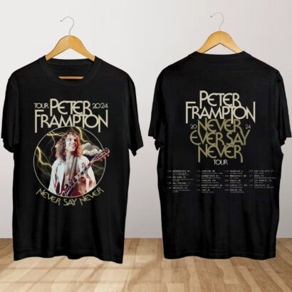 Peter Frampton Never Say Never Tour Shirt, Peter Frampton Concert Shirt, Never Say Never Tour 2024 Shirt