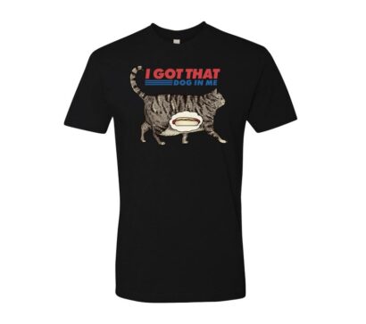 I got that dog in me T-Shirt, Funny Cat T-shirt, Cat Lover Gift