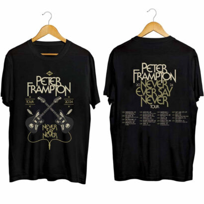 Peter Frampton 2024 Tour shirt, Peter Frampton Never Say Never Tour Shirt, Peter Frampton 2024 Shirt, Never Say Never Concert