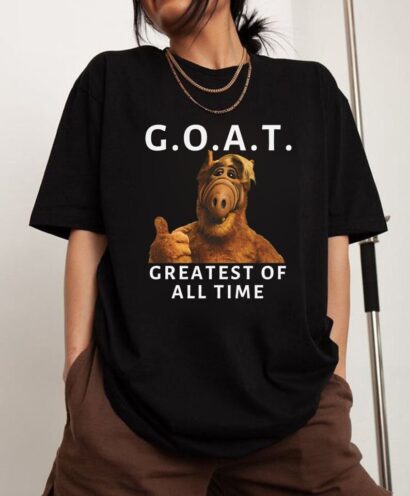 G.O.A.T. Alf GOAT Greatest of All Time Funny Meme Tee Shirt BFF Gift Mad Crazy Fringe Nut Job Shirt John Cena Oscars T-Shirt Ricky Stanicky