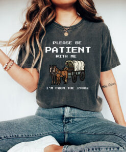 Please Be Patient With Me I'm From The 1900s Shirt, Funny Retro Shirt, 1900s Graphic Tee, Western Graphic Tee, Born In 1900s Birthday Gift