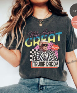 Make America Great Again Shirt, Trump Daddy Shirt, Funny Trump Shirt, Republican Tee, Trump 2024 Shirt