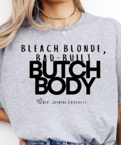 Bleach Blonde Bad Built Butch Body, Jasmine Crockett, MTG, Congress, Funny Shirt, Liberal Shirt, Feminist