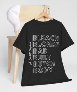 Bleach Blonde Bad Built Butch Body funny political shirt, unisex t-shirt