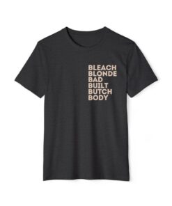 Bleach Blonde Bad Built Butch Body Tee