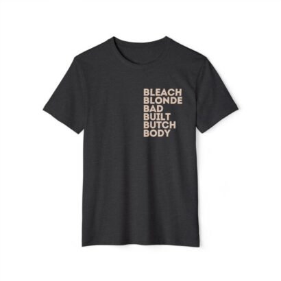 Bleach Blonde Bad Built Butch Body Tee