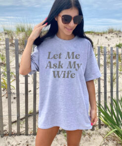 Let Me Ask My Wife T-Shirt, Sandler Chalamet shirt, NYC basketball court for pickup game shirt