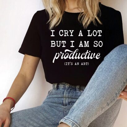 I Cry a Lot But I am So Productive Shirt, Productive Shirt, I Cry a Lot Shirt, Graphic Tee