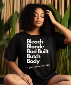 Bleach Blonde Bad Built Butch Body Funny Shirt, Funny Political Shirt, Clap Back T-Shirt, Election T-Shirt