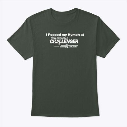 I Popped My Hymen At New Rochelle Challenger Shirt