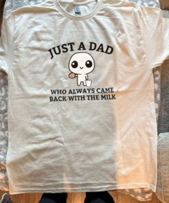 Just A Dad Who Always Came Back With The Milk TShirt, Funny Fathers Day Retro Tee, Funny Dad shirt