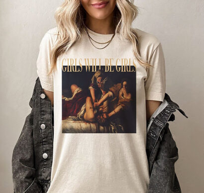 Girls Will Be Girls tshirt, Girls Will Be Girls! Judith Beheading Holofernes Shirt, Feminist Shirt