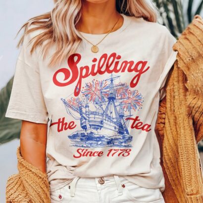 Spilling The Tea Since 1773 Shirt, Boston Tea Party, 4th Of July Shirt, Patriotic Shirt, Usa Shirt