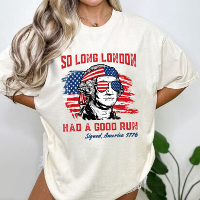 So Long London George Washington Patriotic Funny 4th Of July T-Shirt, Fourth Of July Shirt, Oversized Trendy Tee, July 4th Shirt