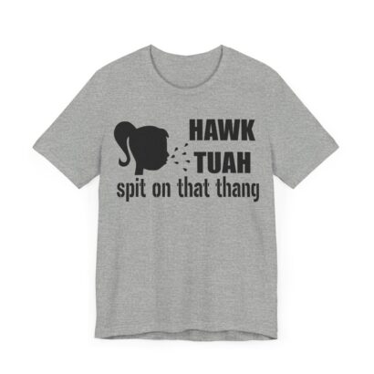 Hawk Tuah Spit On That Thang T-Shirt, Tik Tok, Funny Video, Viral, Unisex Jersey Short Sleeve Tee