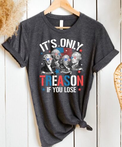 It's only treason if you lose, Men's Funny George Washington Cool 4th of July Tee Shirt Independence day