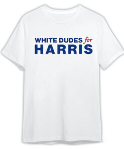 White Dudes For Kamala Harris 2024 For President T-shirt