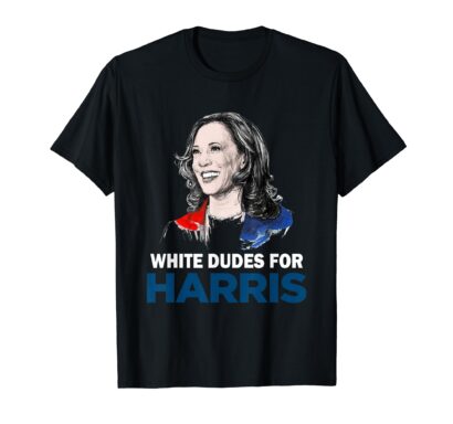 White Dudes For Harris Women Support President Kamala Harris T-Shirt